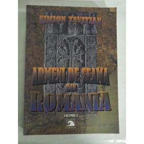   ARMENI  DE  SEAMA  DIN  ROMANIA  vol.I  -  Simion  TAVITIAN  
